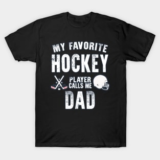 Mens My Favorite Hockey Player Calls Me Dad Gift for hockey dad T-Shirt